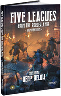 Five Leagues from the Borderlands Compendium (including Deep Below)
